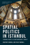 Spatial Politics in Istanbul : Turning Points in Contemporary Turkey