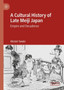 A Cultural History of Late Meiji Japan : Empire and Decadence