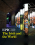 EPIC: The Irish Emigration Museum : The Irish and the World
