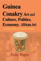 Guinea Conakry Art and Culture, Politics, Economy. African Art : Guinea Evolution, an African Environment