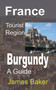 France Tourist Region, Burgundy : A Guide