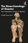 The Bioarchaeology of Disaster : How Catastrophes Change our Skeletons