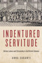 Indentured Servitude : Unfree Labour and Citizenship in the British Colonies