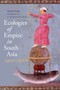 Ecologies of Empire in South Asia, 1400-1900