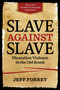 Slave Against Slave : Plantation Violence in the Old South