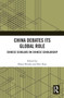 China Debates Its Global Role : Chinese Scholars on Chinese Scholarship
