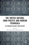 The United Nations, Indo-Pacific and Korean Peninsula : An Emerging Security Architecture