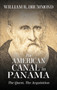 The American Canal in Panama : The Quest, the Acquisition