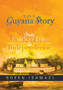 The Guyana Story : From Earliest Times to Independence