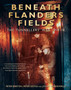 Beneath Flanders Fields : The Tunnellers' War 1914-1918