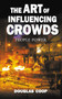 The Art of Influencing Crowds : People Power