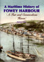 A Maritime History of Fowey Harbour : A Fair and Commodious Haven