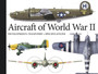 Aircraft of World War II : Development, Weaponry, Specifications