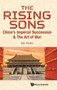 Rising Sons, The: China's Imperial Succession & The Art Of War
