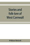 Stories and folk-lore of West Cornwall