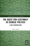 The Quest for Legitimacy in Chinese Politics : A New Interpretation