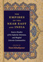 The Empires of the Near East and India : Source Studies of the Safavid, Ottoman, and Mughal Literate Communities