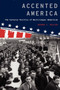 Accented America : The Cultural Politics of Multilingual Modernism