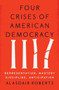 Four Crises of American Democracy : Representation, Mastery, Discipline, Anticipation