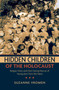 Hidden Children of the Holocaust : Belgian Nuns and Their Daring Rescue of Young Jews from the Nazis