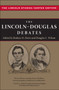 The Lincoln-Douglas Debates : The Lincoln Studies Center Edition