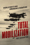 Total Mobilization : World War II and American Literature
