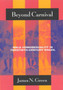 Beyond Carnival : Male Homosexuality in Twentieth-Century Brazil