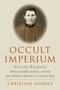 Occult Imperium : Arturo Reghini, Roman Traditionalism, and the Anti-Modern Reaction in Fascist Italy