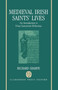 Medieval Irish Saints' Lives : An Introduction to Vitae Sanctorum Hiberniae