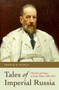 Tales of Imperial Russia : The Life and Times of Sergei Witte, 1849-1915