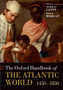 The Oxford Handbook of the Atlantic World : 1450-1850