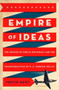 Empire of Ideas : The Origins of Public Diplomacy and the Transformation of U. S. Foreign Policy