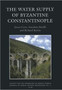 The Water Supply of Byzantine Constantinople : 11