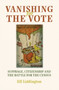Vanishing for the Vote : Suffrage, Citizenship and the Battle for the Census