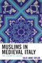 Muslims in Medieval Italy : The Colony at Lucera