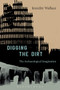 Digging the Dirt : The Archaeological Imagination