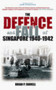 The Defence and Fall of Singapore 1940-1942