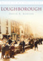 Loughborough : Britain in Old Photographs