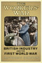 The Workers' War : British Industry and the First World War