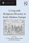 Living with Religious Diversity in Early-Modern Europe