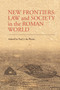 New Frontiers : Law and Society in the Roman World