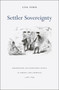 Settler Sovereignty : Jurisdiction and Indigenous People in America and Australia, 1788???1836