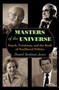 Masters of the Universe : Hayek, Friedman, and the Birth of Neoliberal Politics