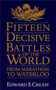 Fifteen Decisive Battles Of The World : From Marathon To Waterloo