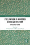 Fieldwork in Modern Chinese History : A Research Guide