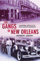 The Gangs Of New Orleans : An Informal History of the French Quarter Underworld