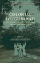 Colonial Switzerland : Rethinking Colonialism from the Margins