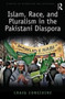 Islam, Race, and Pluralism in the Pakistani Diaspora