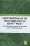 Europeanisation and the Transformation of EU Security Policy : Post-Cold War Developments in the Common Security and Defence Policy