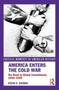 America Enters the Cold War : The Road to Global Commitment, 1945-1950 America Enters the Cold War : The Road to Global Commitment, 1945-1950